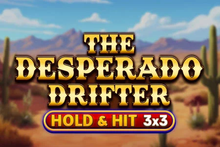 the desperado drifter hold hit